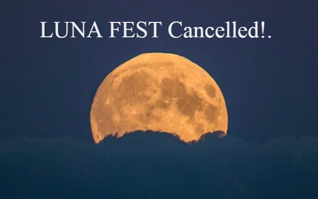 LUNA FEST Cancelled